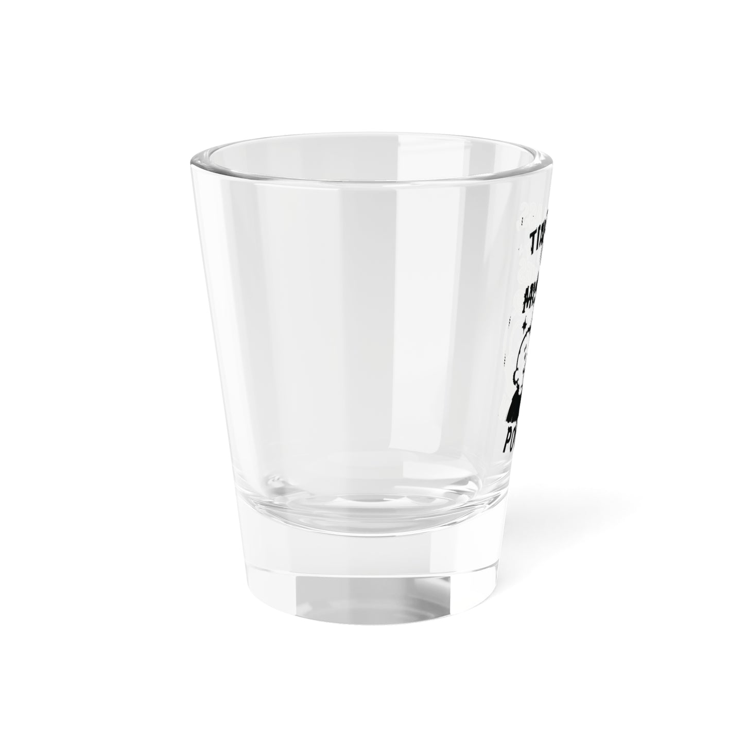 Whimsical Shot Glass with Fun Quote