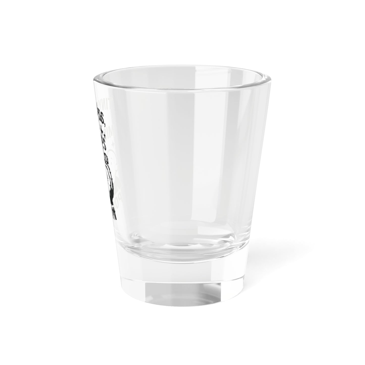 Whimsical Shot Glass with Fun Quote