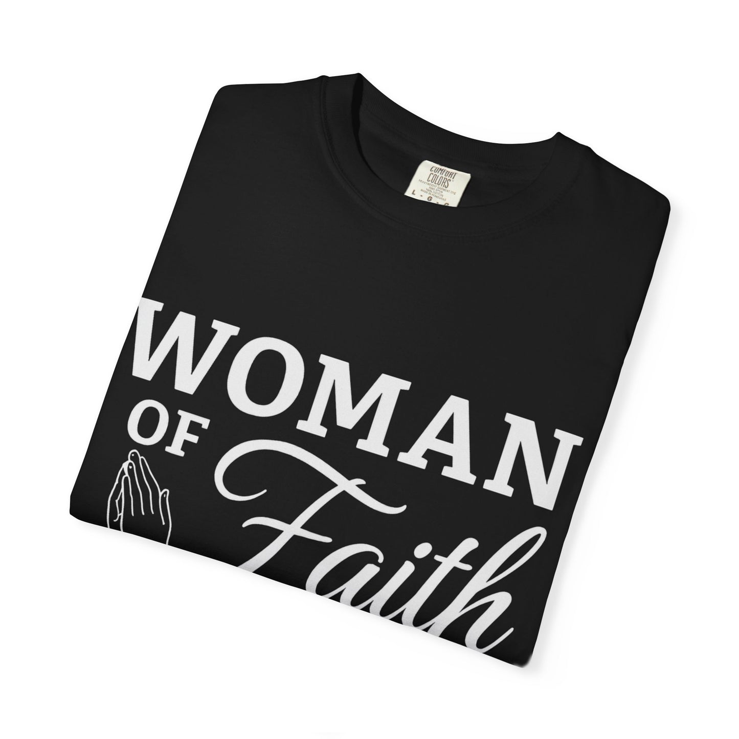 Woman of Faith Garment-Dyed T-shirt, Inspirational Apparel, Religious Gift, Christian Tee, Faith-Based Fashion, Unisex Shirt
