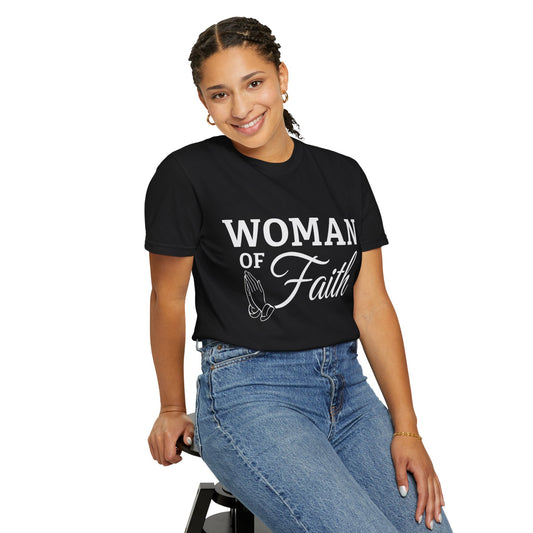 Woman of Faith Garment-Dyed T-shirt, Inspirational Apparel, Religious Gift, Christian Tee, Faith-Based Fashion, Unisex Shirt