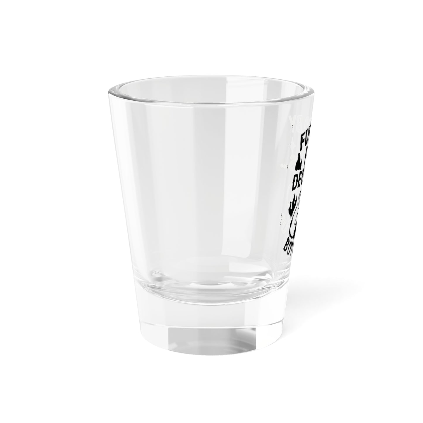 Humorous Shot Glass: 'Fueled By Poor Decisions...'