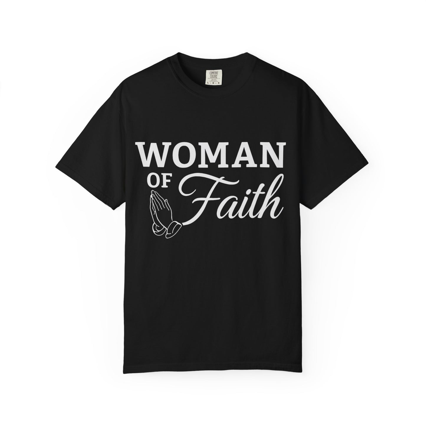 Woman of Faith Garment-Dyed T-shirt, Inspirational Apparel, Religious Gift, Christian Tee, Faith-Based Fashion, Unisex Shirt