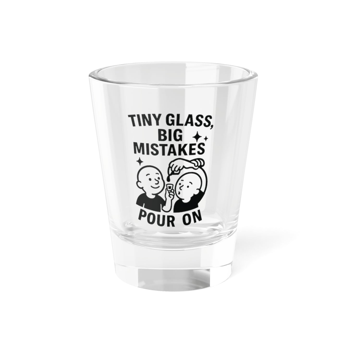 Whimsical Shot Glass with Fun Quote