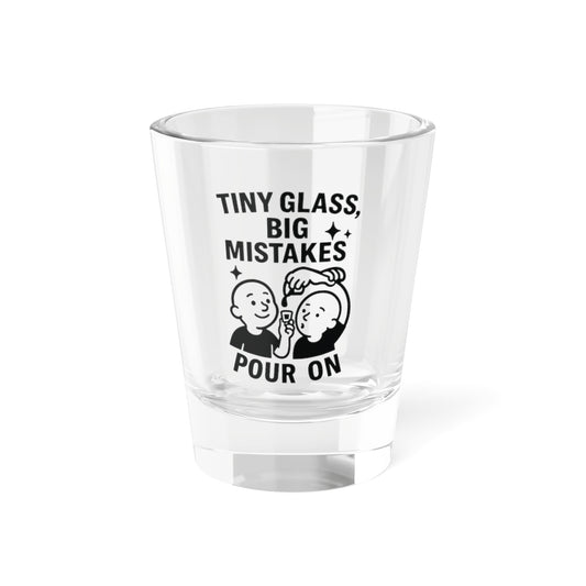 Whimsical Shot Glass with Fun Quote