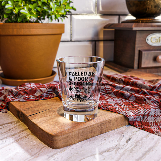 Humorous Shot Glass: 'Fueled By Poor Decisions...'